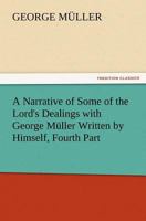 A Narrative of Some of The Lord's Dealings with George Muller Part IV (With Illustrations) 1512267597 Book Cover