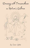 Dancing with Transcendence in Nature's Embrace 9358319445 Book Cover