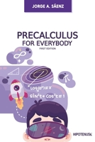 Precalculus for Everybody: The most effective introduction to Calculus B0CK3ZWTJY Book Cover