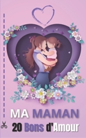 MA MAMAN 20 BONS D'AMOUR: Le Chéquier Original Qui Fera Plaisir Pour La Fête Des Mères│Carnet de 20 Coupons Pour Offrir De L'Amour et de la ... ou Anniversaire ou Noël B0948JDQ3Z Book Cover