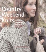 Country Weekend Knits: 25 Classic Patterns for Timeless Knitwear 0312388098 Book Cover