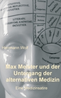 Max Meister und der Untergang der alternativen Medizin: Eine Medizinsatire 3347388607 Book Cover