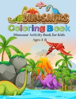 Dinosaurs Coloring book Dinosaurs Activity Book for Kids Ages 4-8: The ultimate dinosaur coloring book for Dino lover . Baby Dinosaurs coloring book for girls boys and toddler and adult Dinosaurs colo 1698888244 Book Cover