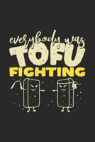 Everybody Was Tofu Fighting: Funny Cool Vegetarian Journal Notebook Workbook Diary Planner - 6x9 - 120 Blank Pages - Cute Unique Gift For All Vegan Fans, Vegetarian Lovers, Enthusiasts, Humorous Vegan 1708083669 Book Cover