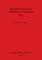 The Roman Domestic Architecture of Northern Italy (Bar International Series) 0860548619 Book Cover