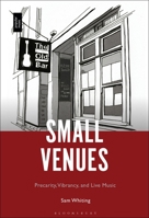 Small Venues: Precarity, Vibrancy and Live Music 1501379895 Book Cover