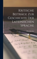 Kritische Beiträge zur Geschichte der Lateinischen Sprache B0BQFKJQ4W Book Cover