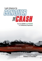 Last chance to CONQUER the CRASH: You Can Survive and Prosper in a Deflationary Depression 1616041307 Book Cover