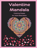 Valentine Mandala Coloring Pages for Adult Relaxation: Valentine's Day Coloring book for Adults & Teens, Heart Mandalas for Happiness and Stress Relie B08VWY9SVF Book Cover