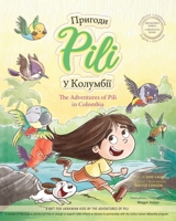 The Adventures of Pili in Colombia. Bilingual Books for Children ( English - Ukrainian ) &#1044;&#1042;&#1054;&#1052;&#1054;&#1042;&#1053;&#1040; &#10 B0B45C7S1M Book Cover