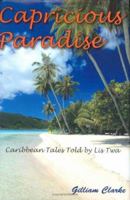 Capricious Paradise: Caribbean Tales Told by Lis Twa 1420855379 Book Cover