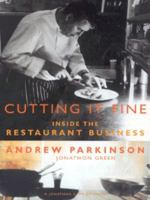 Cutting It Fine: Inside the Restaurant Business 0224060775 Book Cover