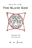 Worlds Near and Far: The Slave God: Episode Two: Anticipation B09SB4GNJ1 Book Cover