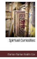 Spirtual Curiosities 1117706907 Book Cover