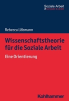 Wissenschaftstheorie Fur Die Soziale Arbeit: Eine Orientierung 3170419099 Book Cover