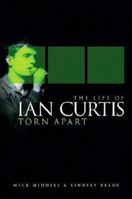 Torn Apart: The Life of Ian Curtis 1847725082 Book Cover