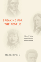 Speaking for the People: Native Writing and the Question of Political Form 1478013419 Book Cover