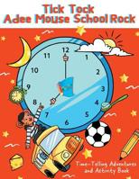 Tick Tock Adee Mouse School Rock : Time- Telling Adventures and Activity Book 1949081427 Book Cover