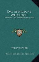 Das Assyrische Weltreich: Im Urteil Der Propheten (1908) 1160356149 Book Cover