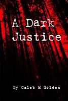 A Dark Justice 153528529X Book Cover