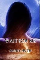 Wait for Me 1492944637 Book Cover