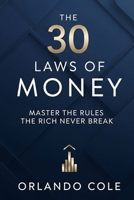 The 30 Laws of Money: Master the Rules the Rich Never Break B0FL1RLWY8 Book Cover