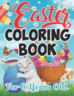 Easter Coloring Book For 6 Years Old: Easter Day Activity Unique Coloring Illustration Fun Book For All Preschool Kids And Toddlers B08WJPL73Y Book Cover