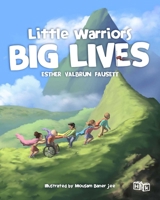Little Warriors, Big Lives 1592113729 Book Cover
