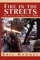 Fire In The Streets: The Battle For Hue, Tet 1968 0440211743 Book Cover