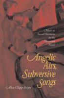 Angelic Airs Subversive Songs: Music As Social Discourse In Victorian Novel 0821414313 Book Cover
