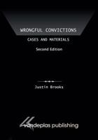 Wrongful Convictions: Cases and Materials, Second Edition 1600422160 Book Cover