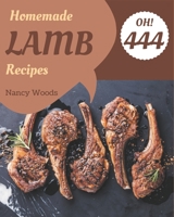 Oh! 444 Homemade Lamb Recipes: Keep Calm and Try Homemade Lamb Cookbook B08L4FL3CW Book Cover