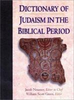 Dictionary of Judaism in the Biblical Period: 450 B.C.E. to 600 C.E. 1565634586 Book Cover