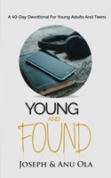 Young and Found: A 40-Day Devotional for Young Adults and Teens B08KH3RD9V Book Cover
