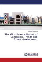 The Microfinance Market of Cameroon. Trends and Future Development 3659351830 Book Cover