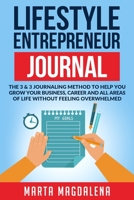 Lifestyle Entrepreneur Journal: The 3 & 3 Journaling Method to Help You Grow Your Business, Career and All Areas of Life without Feeling Overwhelmed (Motivation, Productivity, Gratitude, Loa Journal) 1913517705 Book Cover