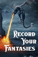 Record Your Fantasies 1088948529 Book Cover