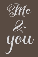 Me & You: Notebook anniversary gifts for couple, anniversary gifts for men or anniversary gifts for her 1712813234 Book Cover