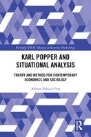 Karl Popper and Situational Analysis: Theory and Method for Contemporary Economics and Sociology (Routledge INEM Advances in Economic Methodology) 0367704811 Book Cover