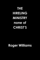 The HIRELING MINISTRY none of CHRIST'S 0359939945 Book Cover