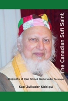 The Canadian Sufi Saint: Biography of Qazi Ahmed Bashiruddin Farooqui (RA) 1796574120 Book Cover