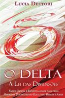 O Delta A Lei das Dimens�es: Entre Ci�ncia e Espiritualidade para criar Harmonia Conhecimento Equil�brio Beleza e Amor 1533113025 Book Cover