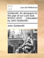 Goldsmith. An almanack for the year of our Lord God, M.DCC.XCV. ... Calculated by John Goldsmith. 1170422713 Book Cover