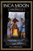 Inca Moon Chronicle I 1466948728 Book Cover