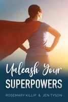 Unleash Your Superpowers: Your guide to gaining a sense of direction and control over the one thing you can - yourself 0473564262 Book Cover