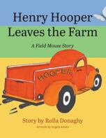 Henry Hooper Leaves the Farm: A Field Mouse Story 1634924479 Book Cover