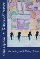 Kinds of Prayer: Knowing and Using Them 0995271518 Book Cover