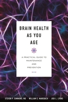 Brain Health as You Age: A Practical Guide to Maintenance and Prevention 1538109166 Book Cover