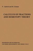 Calculus Of Fractions And Homotopy Theory 3642858465 Book Cover