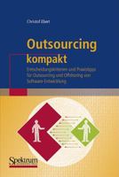Outsourcing Kompakt: Entscheidungskriterien Und Praxistipps Für Outsourcing Und Offshoring Von Software-Entwicklung 3827416450 Book Cover